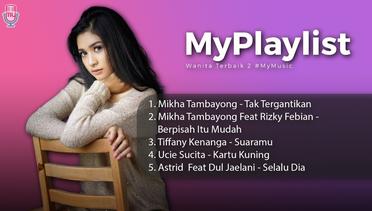 My Playlist Wanita Terbaik MyMusic #2 // Mikha Tambayong, Tiffany Kenanga, Ucie Sucita, Rizky Febian