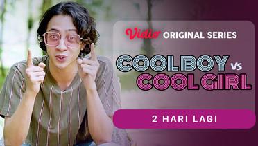 Cool Boy vs Cool Girl - Vidio Original Series | 2 Hari Lagi