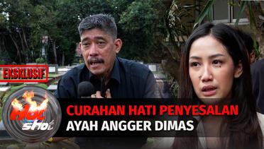 Curahan Hati Penyesalan Ayah Angger Dimas | Hot Shot