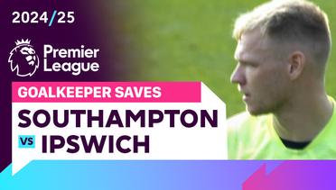 Penyelamatan Kiper | Southampton vs Ipswich | Premier League 2024/25