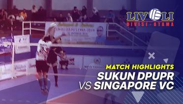 Match Highlight - Sukun DPUPR 3 vs 0 Singapore VC | Livoli 2019