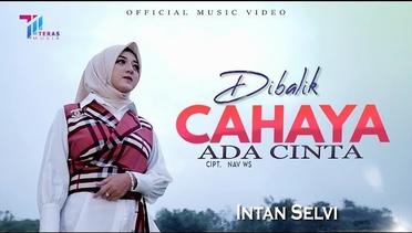 Intan Selvi - DIBALIK CAHAYA ADA CINTA (Official Music Video)