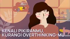 Cara Mengurangi Overthinking dan Pikiran Negatif (Mengenal Tiga Pola Pikiran Negatif)