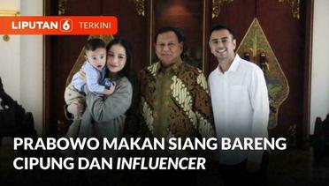 Prabowo Makan Siang Bareng Cipung dan Influencer | Liputan 6
