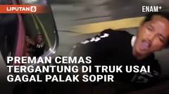 Ngakak! Preman Cemas Usai Gagal Palak Sopir, Tak Berani Turun Saat Truk Melaju