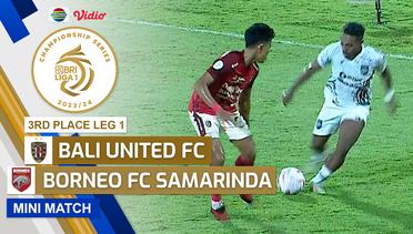 Bali United FC VS Borneo FC Samarinda - Mini Match | Championship Series BRI Liga 1 2023/24