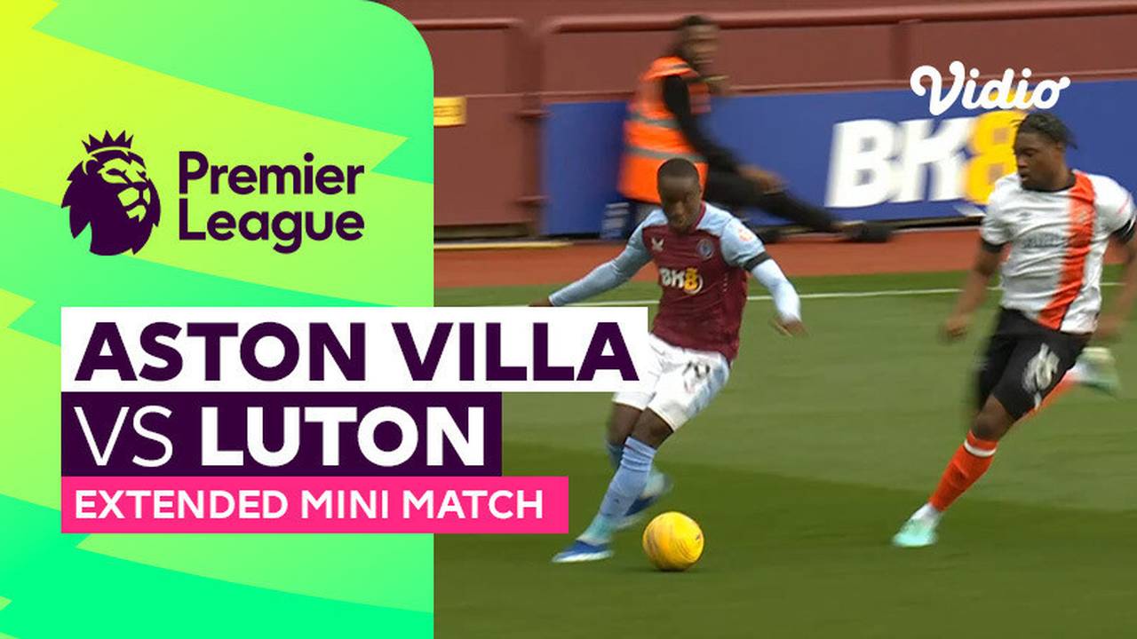 Aston Villa vs Luton Extended Mini Match Premier League 23/24 Vidio
