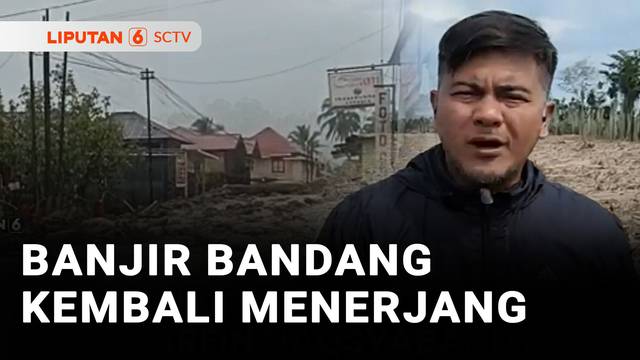 Detik-detik Banjir Bandang Kembali Menerjang Kabupaten Agam Sumbar | Liputan 6