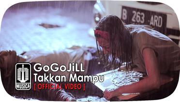 GoGoJiLL - Takkan Mampu (Official Video)
