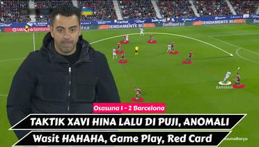 Taktik Xavi Hina Lalu di Puji | Wasit Kacau, Anomali & Pragmatis | Osasuna 1 - 2 Barcelona