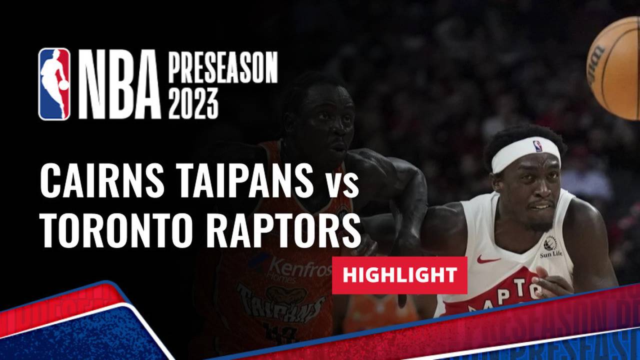 Cairns Taipans vs Toronto Raptors Highlights NBA Preseason 2023 Vidio