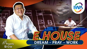E HOUSE - DREAM - PRAY - WORK