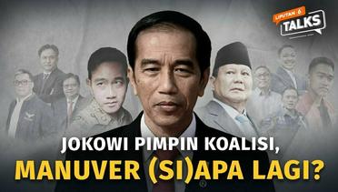 Jokowi Pimpin Koalisi Besar, Manuver (Si)Apa Lagi? | Liputan 6 Talks