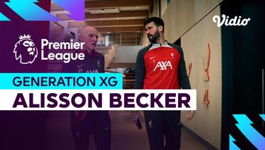 Generation xG - Alisson Becker (Masterclass) - Premier League 2023-2024