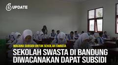 Liputan6 Update: Sekolah Swasta di Bandung Diwacanakan Dapat Subsidi