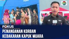Penanganan Korban Kebakaran Kapuk Muara | Fokus