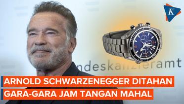 Arnold Schwarzenegger Ditahan Bea Cukai Bandara Munich Gara-gara Jam Tangan Mahal