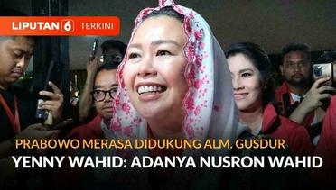 Putri Gus Dur Yenny Wahid Tanggapi Prabowo yang Merasa Didukung Kekuatan Gus Dur | Liputan 6