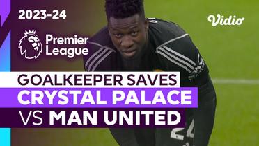 Aksi Penyelamatan Kiper | Crystal Palace vs Man United | Premier League 2023/24