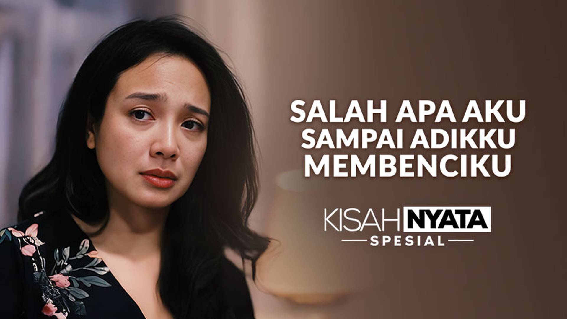 Salah Apa Aku, Sampai Adikku Membenciku?
