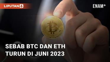 Apa Yang Menyebabkan Bitcoin dan Ethereum Turun Pada Juni 2023