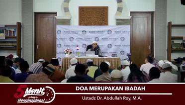 Doa Adalah Ibadah - Ustadz Dr. Abdullah Roy, M.A. - 5 Menit yang Menginspirasi