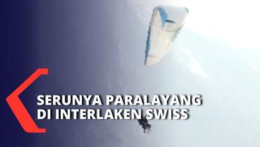 Paragliding atau Jetboat, Ini Keindahan Alam & Keseruan Wisata Pemacu Adrenalin di Interlaken Swiss!