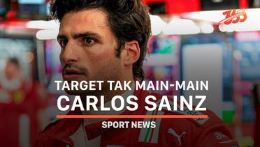Target Tak Main-main Carlos Sainz