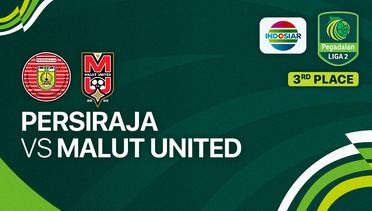 Persiraja Banda Aceh vs Malut United FC - Final Play-off Promosi - Pegadaian Liga 2