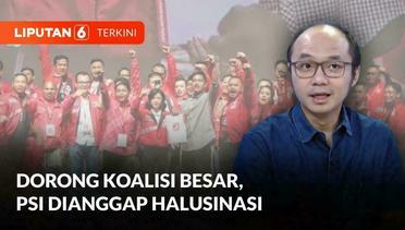 Pengamat Sebut Dorong Jokowi Pimpin Koalisi Permanen sebagai Kepentingan PSI | Liputan 6