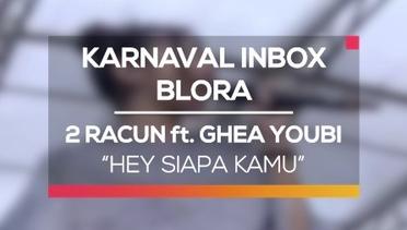2 Racun ft. Ghea Youbi - Hey Siapa Kamu (Karnaval Inbox Blora)