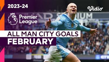 Kompilasi Gol Manchester City Bulan Februari | Premier League 2023/24