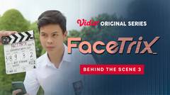 Facetrix - Vidio Original Series | Behind the Scene 03