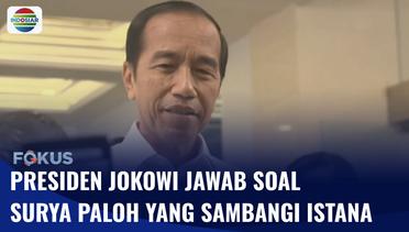 Presiden Jokowi Singgung Pertemuannya dengan Surya Paloh | Fokus