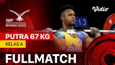 Full Match | Putra 67 kg - Kelas A | IWF World Championships 2023