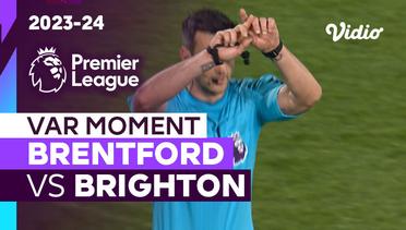 Momen VAR | Brentford vs Brighton | Premier League 2023/24