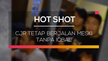 CJR Tetap Berjalan Meski Tanpa Iqbal - Hot Shot