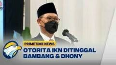 Kepala Otorita IKN dan Wakilnya Mundur Jabatan, Ada Apa
