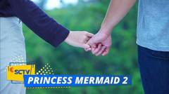 Justin Siap Mempertaruhkan Segalanya Untuk Kebahagiaan Muti | Princess Mermaid 2 Episode 8 dan 9