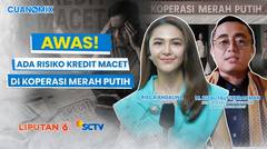 Awas! Ada Risiko Kredit Macet di Koperasi Merah Putih | Cuanomix