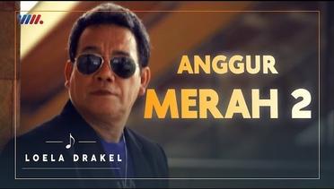 LOELA DRAKEL - ANGGUR MERAH 2  (Official Music Video) LAGU NOSTALGIA