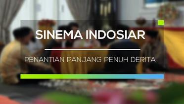 Sinema Indosiar - Penantian Panjang Penuh Derita