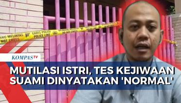 Polisi Ungkap Tes Kejiwaan Suami Mutilasi Istri di Malang:  Pelaku Normal dan Sadar saat Lakukan