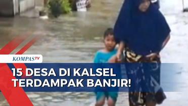 Hulu ke Hilir, 15 Desa di Banjar Kalimantan Selatan Terdampak Banjir!