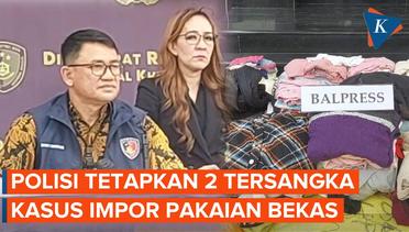 Polda Metro Jaya Tetapkan 2 Orang Tersangka Kasus Impor Ilegal Pakaian dan Handphone Bekas