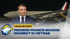 [HEADLINE, 5/26/2025] French President's State Visit to Vietnam