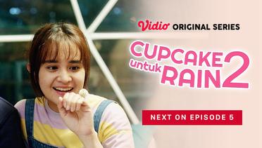 Cupcake Untuk Rain 2 - Vidio Original Series | Next On Episode 5