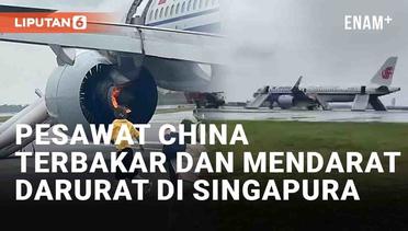 Detik-Detik Pesawat Air China Terbakar dan Mendarat Darurat di Singapura