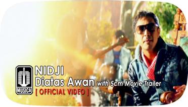 NIDJI - Diatas Awan with 5cm Movie Trailer (Official Video)