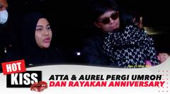 Atta dan Aurel Pergi Umrah dan Rayakan Anniversary | Hot Kiss Update